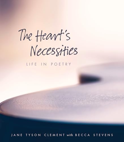 9780874860818: The Heart’s Necessities: Life in Poetry