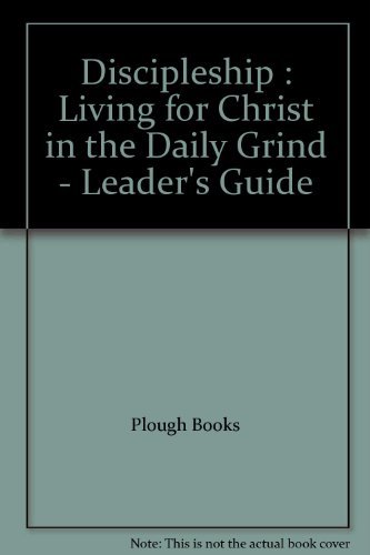 Imagen de archivo de Discipleship : Living for Christ in the Daily Grind - Leader's Guide a la venta por Eighth Day Books, LLC