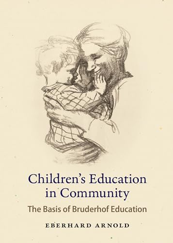 Beispielbild fr Children's Education in Community : The Basis of Bruderhof Education zum Verkauf von Better World Books