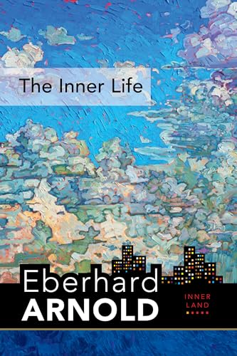 Beispielbild fr The Inner Life: Inner Land--A Guide into the Heart of the Gospel, Volume 1 (Eberhard Arnold Centennial Editions) zum Verkauf von WorldofBooks