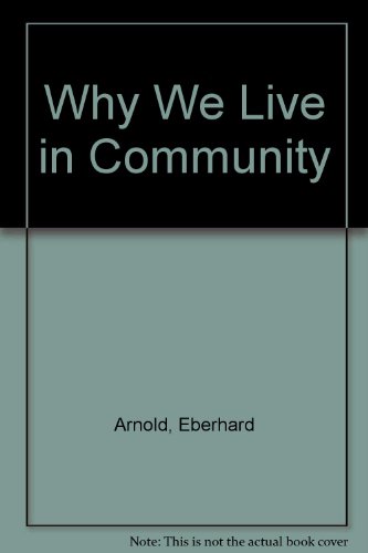 Why We Live in Community (9780874861686) by Arnold, Eberhard