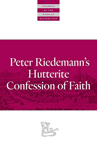 9780874862720: Peter Riedemann's Hutterite Confession of Faith (Classics of the Radical Reformation)
