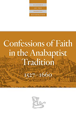 Stock image for Confessions of Faith in the Anabaptist Tradition: 1527?1676 (Classics of the Radical Reformation) for sale by Lakeside Books