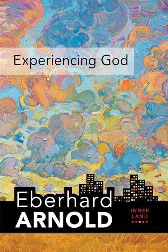Stock image for Experiencing God: Inner Land--A Guide into the Heart of the Gospel, Volume 3 (Eberhard Arnold Centennial Editions) for sale by GF Books, Inc.