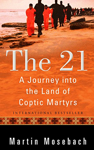 Beispielbild für The 21 : A Journey into the Land of Coptic Martyrs zum Verkauf von Better World Books