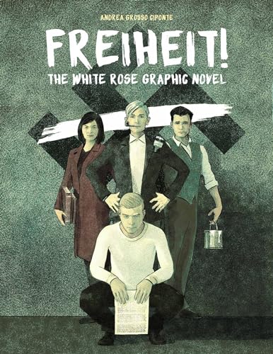 Stock image for Freiheit!: The White Rose Graphic Novel for sale by Lakeside Books