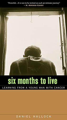 Beispielbild fr Six Months to Live: Learning from a Young Man with Cancer zum Verkauf von WorldofBooks