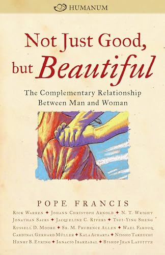 Beispielbild fr Not Just Good, but Beautiful: The Complementary Relationship between Man and Woman zum Verkauf von Your Online Bookstore