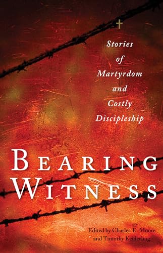 Beispielbild fr Bearing Witness: Stories of Martyrdom and Costly Discipleship zum Verkauf von WorldofBooks