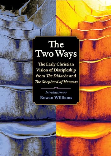 Stock image for The Two Ways: The Early Christian Vision of Discipleship from the Didache and the Shepherd of Hermas (Plough Spiritual Guides: Backpack Classics) for sale by SecondSale
