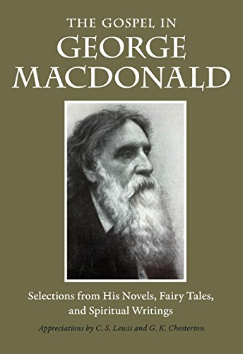 Stock image for The Gospel in George MacDonald : Selections from His Novels, Fairy Tales, and Spiritual Writings for sale by Better World Books