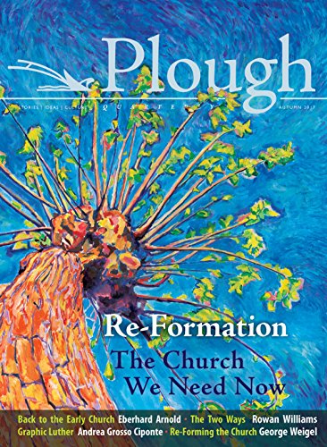 Imagen de archivo de Plough Quarterly No. 14 - Re-Formation: The Church We Need Now Format: Paperback a la venta por INDOO