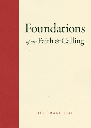 Stock image for Foundations of Our Faith and Calling : The Bruderhof for sale by Better World Books