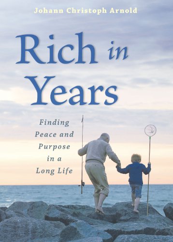 Imagen de archivo de Rich in Years: Finding Peace and Purpose in a Long Life a la venta por Reuseabook