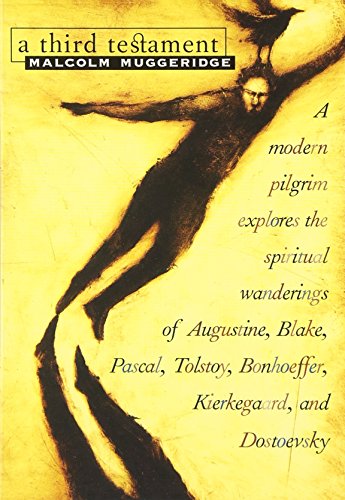 Stock image for A Third Testament: A Modern Pilgrim Explores the Spiritual Wanderings of Augustine, Blake, Pascal, Tolstoy, Bonhoeffer, Kierkegaard, and Dostoevsky for sale by WorldofBooks