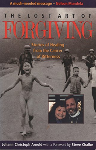 The Lost Art of Forgiving: Stories of Healing from the Cancer of Bitterness