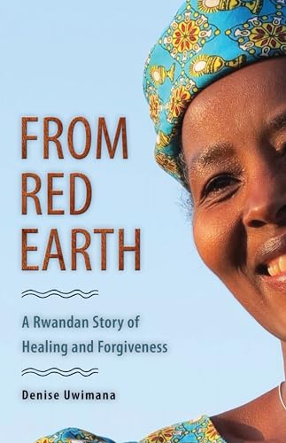 Beispielbild fr From Red Earth : A Rwandan Story of Healing and Forgiveness zum Verkauf von Better World Books