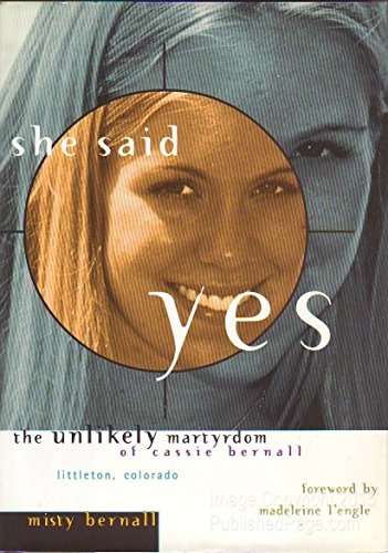 Stock image for She Said Yes: The Unlikely Martyrdom Of Cassie Bernall for sale by Your Online Bookstore