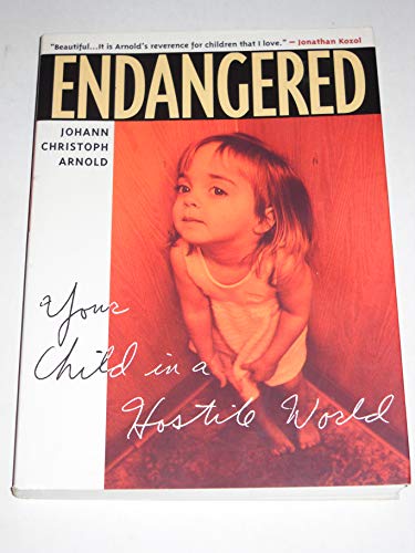 Stock image for Endangered : Your Child in a Hostile World Johann Christoph Arnold for sale by Mycroft's Books
