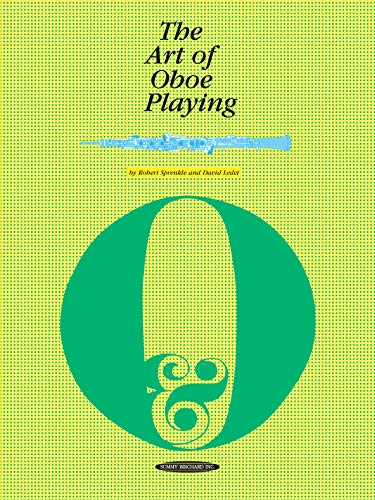 Imagen de archivo de The Art of Oboe Playing: Including Problems and Techniques of Oboe Reedmaking a la venta por HPB-Ruby