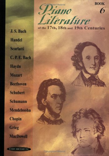 Piano Literature of the 17th, 18th and 19th Centuries Books 6B (9780874871302) by Mozart; Beethoven; Schubert; Robert Schumann; Mendelssohn; Chopin; Grieg; MacDowell