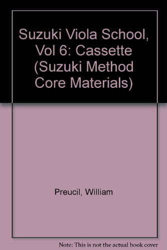 Suzuki Viola School, Vol 6: Cassette (The Suzuki Method Core Materials) (9780874874952) by Preucil, William