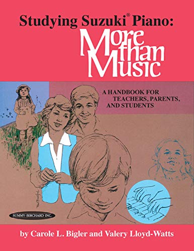 

Studying Suzuki Piano -- More Than Music: A Handbook for Teachers, Parents, and Students (Suzuki Piano Reference)