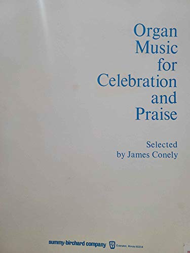 Organ Music for Celebration and Praise (9780874876017) by Conley, James