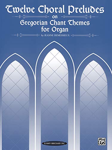 9780874876031: Twelve Choral Preludes on Gregorian Chant Themes for Organ