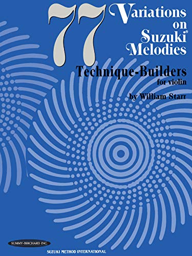 Imagen de archivo de 77 Variations on Suzuki Melodies: Technique Builders for Violin a la venta por Goodwill of Colorado