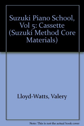 Suzuki Piano School, Vol 5: Cassette (The Suzuki Method Core Materials, Vol 5) (9780874879032) by Lloyd-Watts, Valery