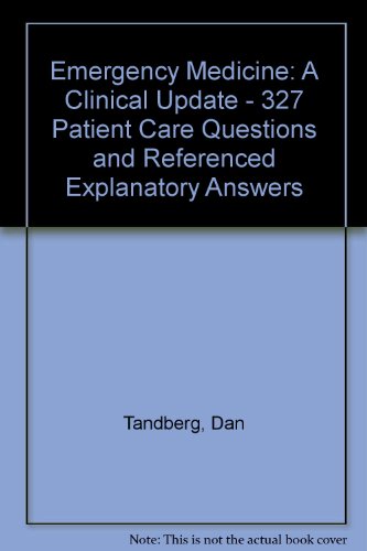 Emergency Medicine: A Clinical Update : 327 Patient Care Questions and Referenced Explanatory Answers (9780874884630) by Tandberg, Dan; Schwartz, George R.