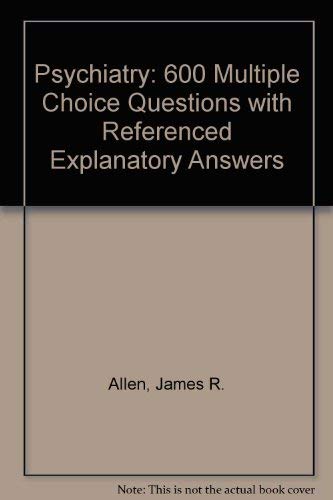 Beispielbild fr Psychiatry: 600 Multiple Choice Questions With Referenced Explanatory Answers (Medical Examination Review, Vol 7) zum Verkauf von Wonder Book