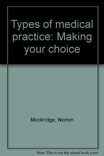 Stock image for Types of Medical Practice: Making Your Choice for sale by P.C. Schmidt, Bookseller