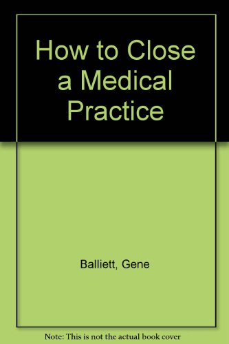 Stock image for HOW to CLOSE a MEDICAL PRACTICE * for sale by L. Michael