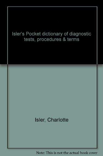 Stock image for Isler's Pocket Dictionary of Diagnostic Test, Procedures & Terms - for sale by "Pursuit of Happiness" Books