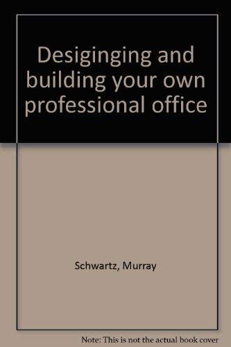 9780874892284: Designing and building your own professional office