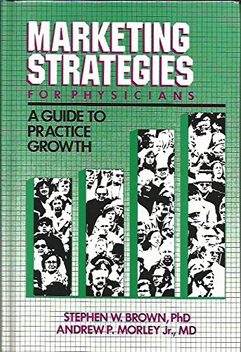 Stock image for Marketing Strategies for Physicians: A Guide to Practice Growth for sale by Books From California
