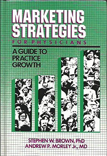 9780874894059: Marketing Strategies for Physicians: A Guide to Practice Growth