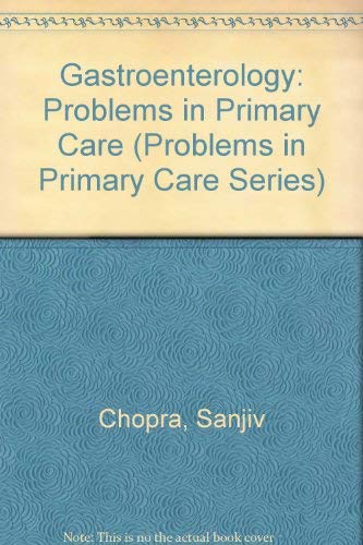 Gastroenterology: Problems in Primary Care (Problems in Primary Care Series) (9780874894608) by Chopra, Sanjiv; Sugarman, Daniel