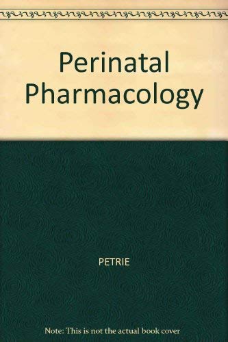 Perinatal Pharmacology (9780874894691) by Petrie, Roy H.