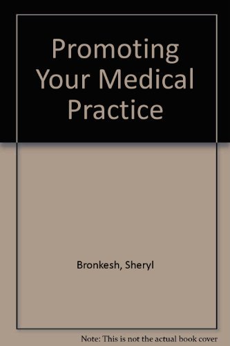 Promoting Your Medical Practice: Marketing Communications for Physicians (9780874894943) by Brown, Stephen W.; Morley, Andrew P.; Bronkesh, Sheryl J.; Wood, Steven D.