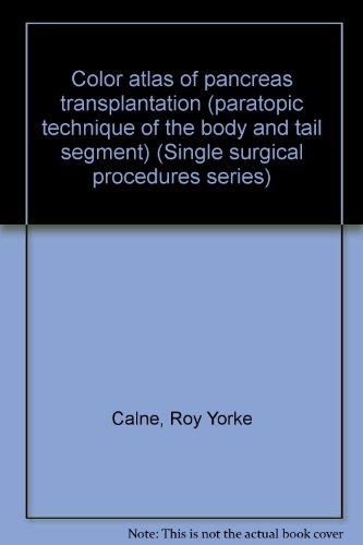 Stock image for Color atlas of pancreas transplantation (paratopic technique of the body and tail segment) (Single surgical procedures series) for sale by mountain