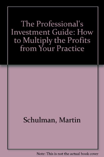 Beispielbild fr The Professional's Investment Guide: How to Multiply the Profits from Your Practice zum Verkauf von Wonder Book