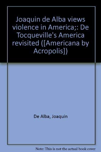 Joaquin de Alba Views Violence in America: De Tocqueville's America Revisited