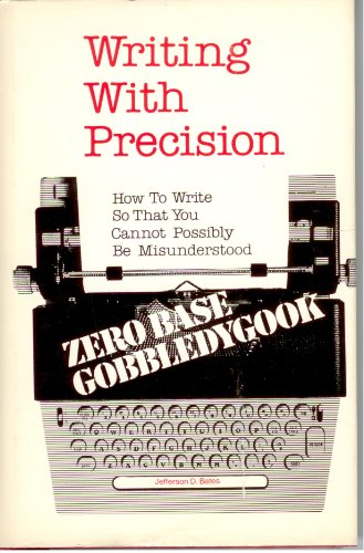 Beispielbild fr Writing with Precision : How to Write So That You Cannot Possibly Be Misunderstood zum Verkauf von Better World Books