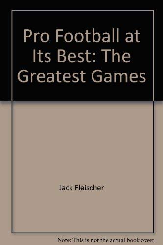 Beispielbild fr Pro football at its best: The greatest games zum Verkauf von Wonder Book