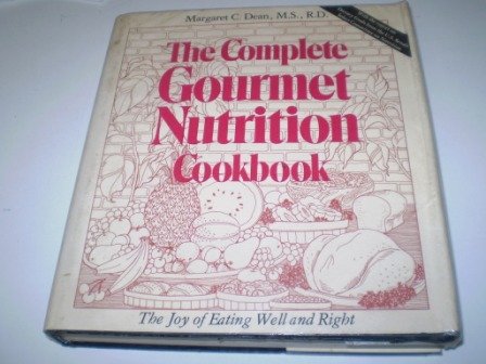 Beispielbild fr The complete gourmet nutrition cookbook: The joy of eating well and right : how to change your eating for the better - and enjoy it zum Verkauf von HPB-Emerald