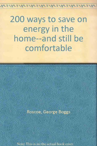 Imagen de archivo de Two Hundred Ways to Save on Energy in the Home : And Still Be Comfortable a la venta por Better World Books