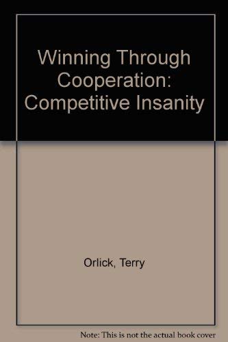 Beispielbild fr Winning Through Cooperation : Competitive Insanity - Cooperative Alternatives zum Verkauf von Better World Books